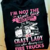 I'm not the sweet girl next door I'm the crazy lady who drives fire trucks - Fire truck driver