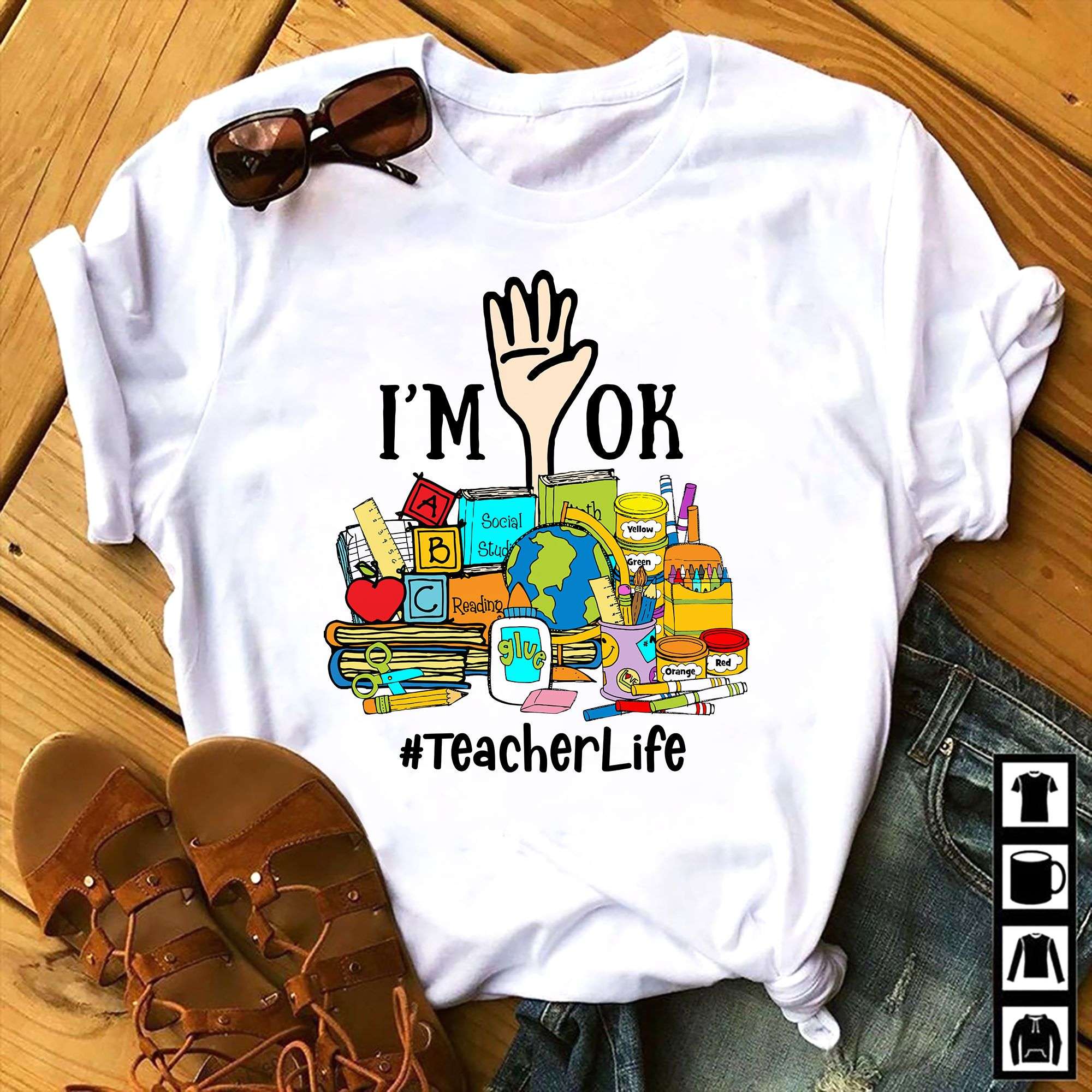 I'm ok - Teacher life, T-shirt for teacher, teacher the educational job