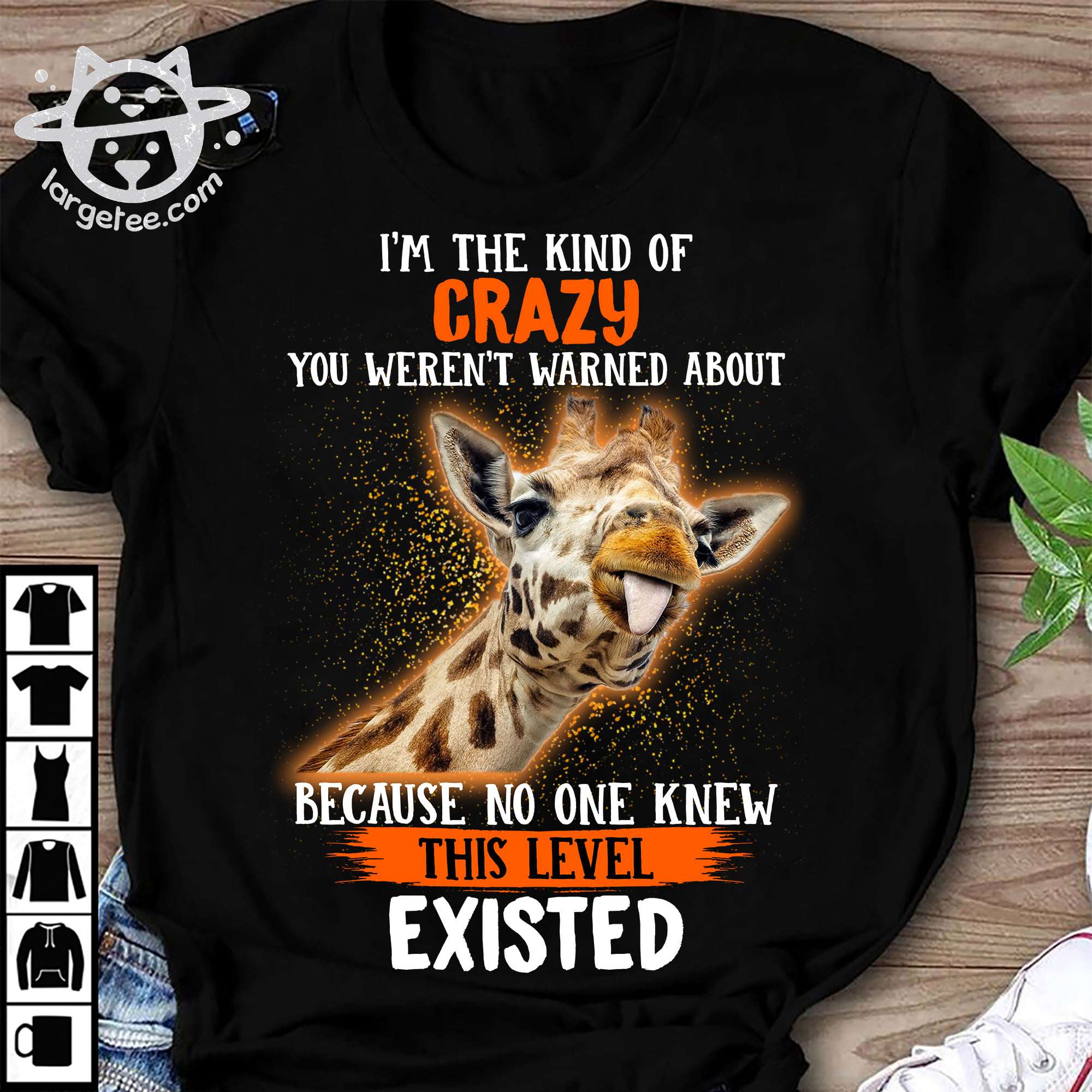 I'm the kind of crazy you weren't warned about because no one knew this level existed - Funny giraffe graphic T-shirt