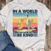 In a world where you can be anything, be kind - Cat and dog, animal lover gift