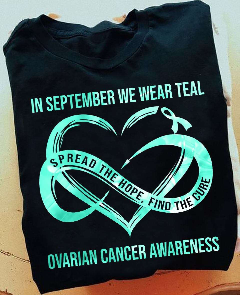 In september we wear teal - Spread hope, find the cure, Ovarian cancer awareness