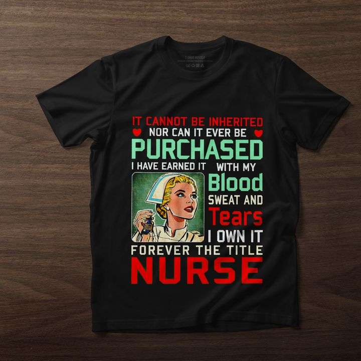 It cannot be inherited nor can it ever be purchased - Forever the title nurse, beautiful nurse