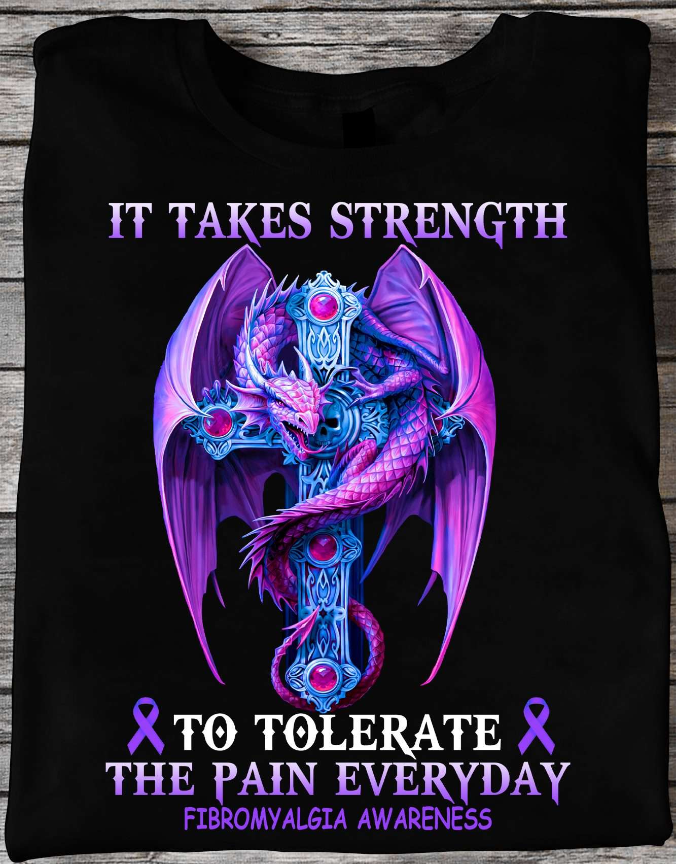 It takes strength to tolerate the pain everyday - Fibromyalgia awareness, Purple dragon god cross