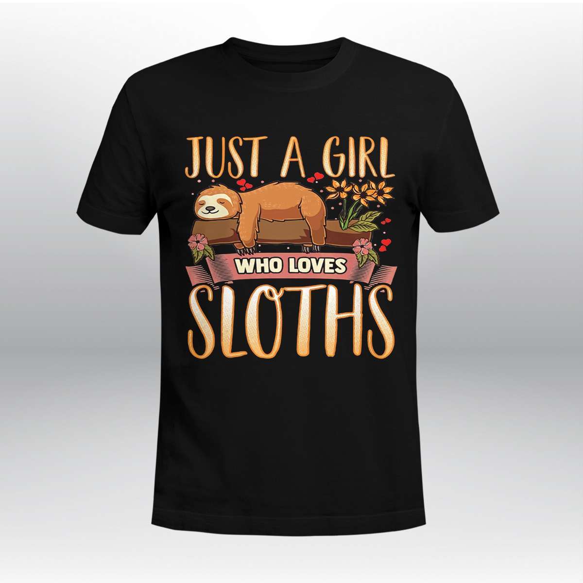 Just a girl who loves sloths - Gift for sloth lover, sloth lazy animal