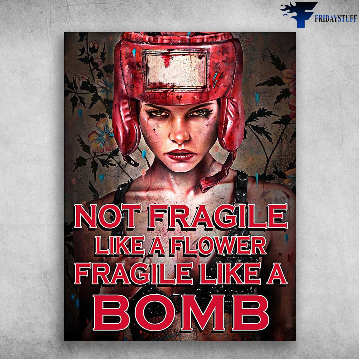 Lady Boxing, Boxing Poster - No Fragile, Like A Flower, Fragile Like A Bomb