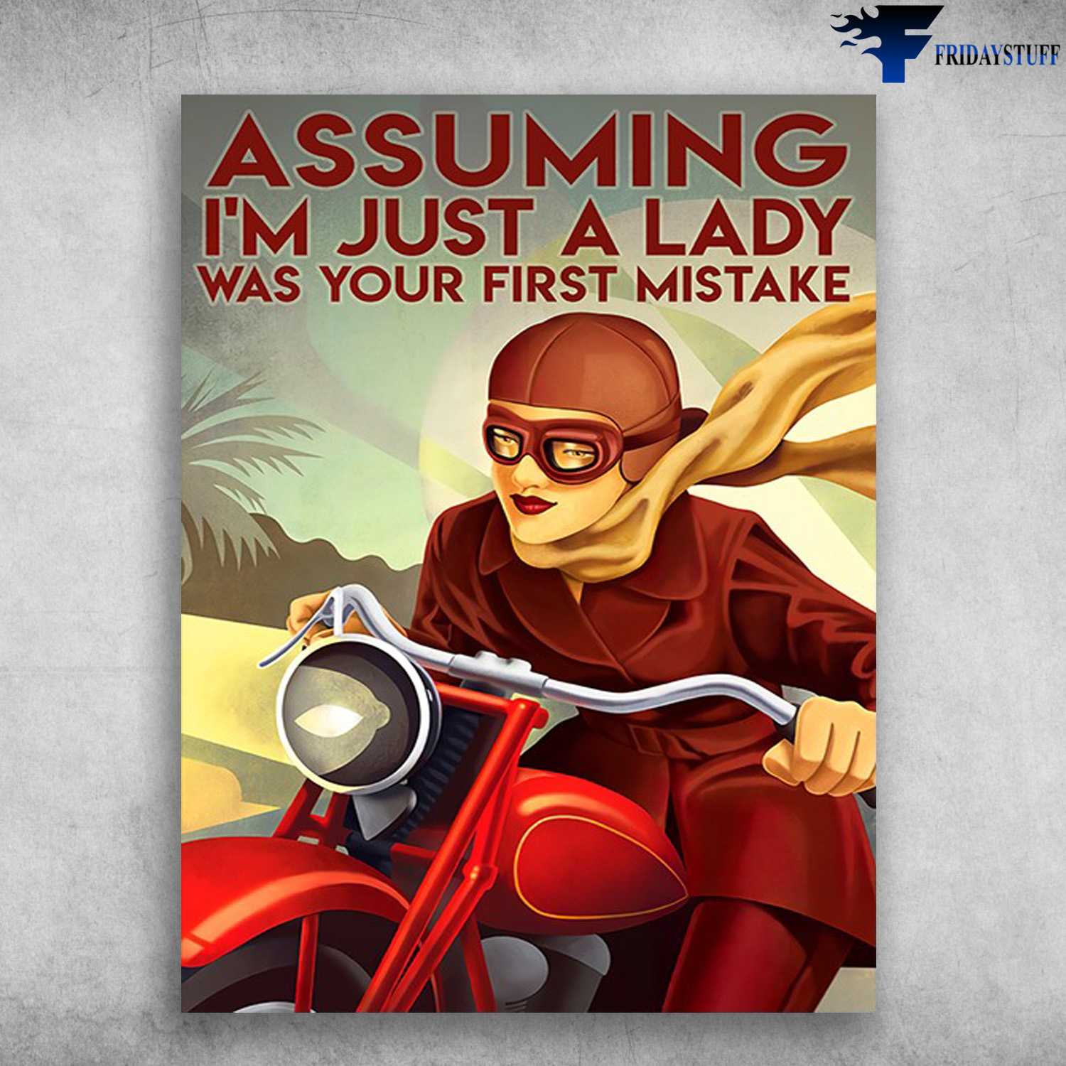 Lady Riding, Motorcycler Lover - Assuming I'm Just A Lady, Was Your First Mistake