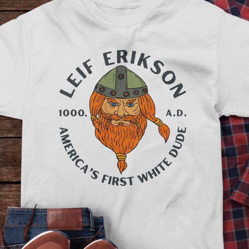 Leif Erikson - America's first white dude, Leif Erikson white man