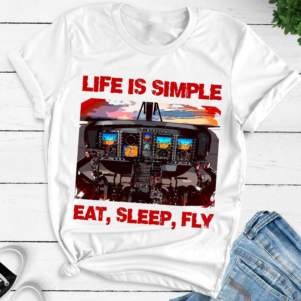 Life is simple - Eat sleep fly, pilot life, pilot the job