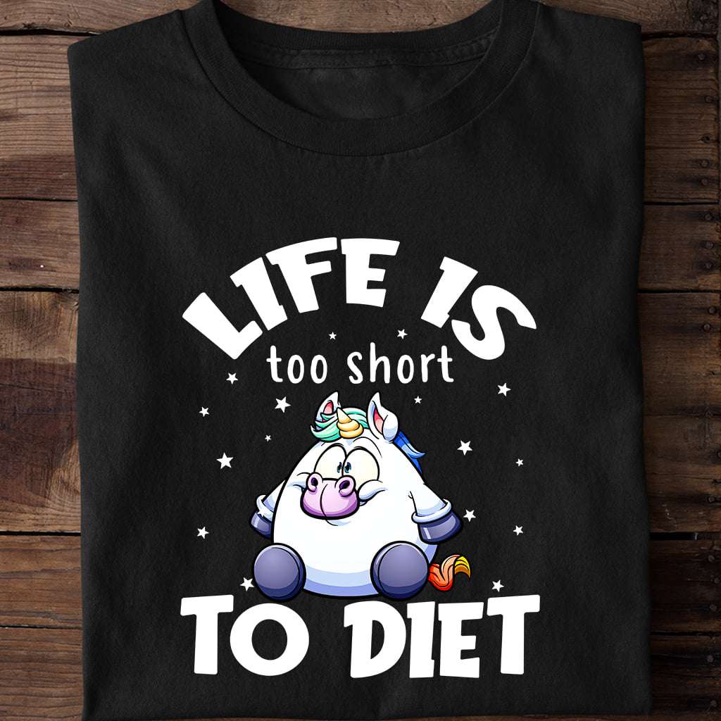Life is too short to diet - Fat unicorn, being fat for life