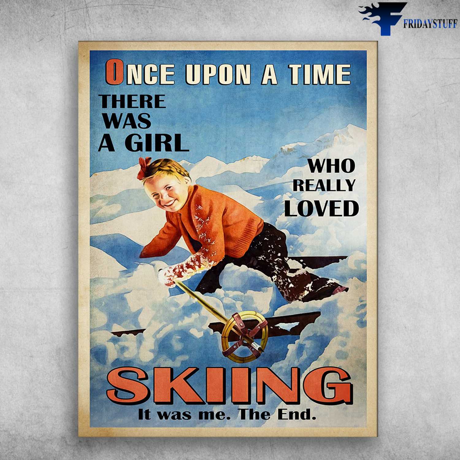 Little Girl Skiing, Skiing Lover - One Upon A Time, There Was A Girl, Who Really Loved Skiing, It Was Me, The End