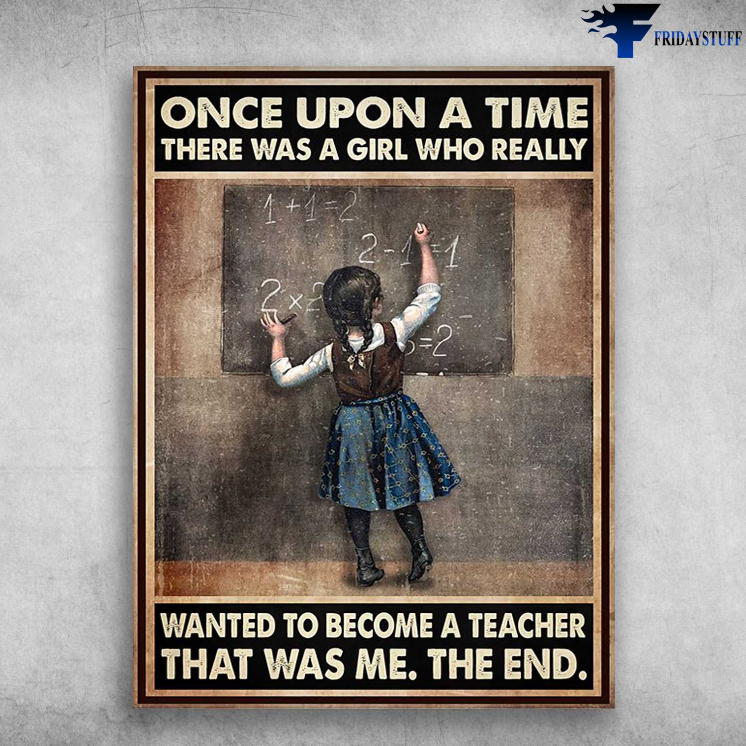 Little Girl Teaching, Little Teacher - Once Upon A Time, There Was A Girl, Who Really Wanted To Become A Teacher, That Was Me, The End