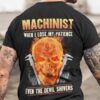 Manchinist when I lóe my patience even the devil shivers - Flame skull, Machinist T-shirt gift
