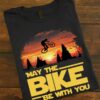 May the bike be with you - Gift for biker, passionate biker