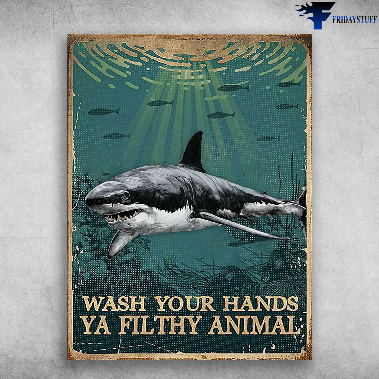 Megalodon Poster, Ocean Poster - Wash Your Hands, Ya Filthy Animal