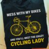 Mess with my bikes and you'll meet the crazy cycling lady - Lady loves riding bicycle