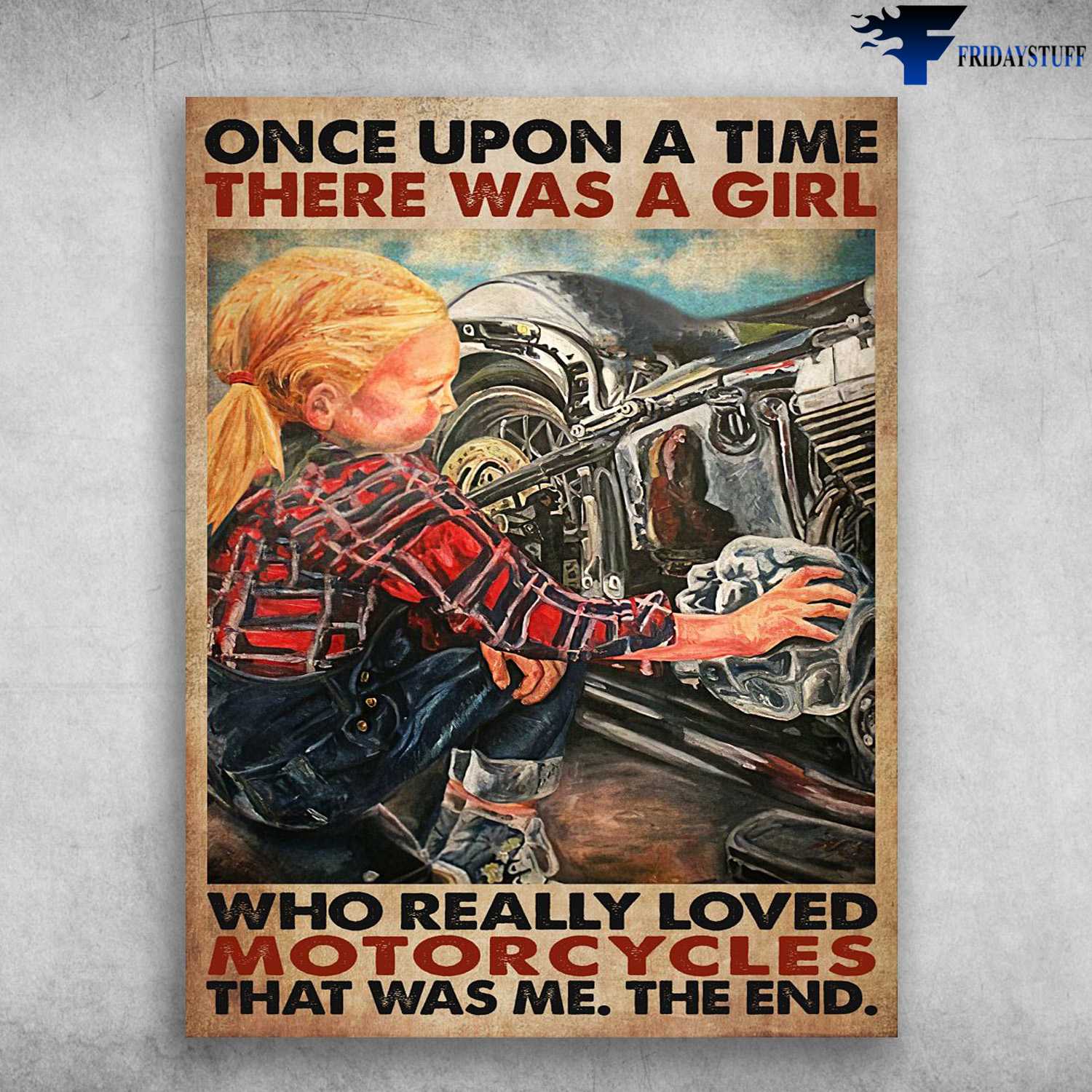 Motorcycle Lover, Biker Poster - Once Upon A Time, There Was A Girl, Who Really Loved Motorcycles, That Was Me, The End