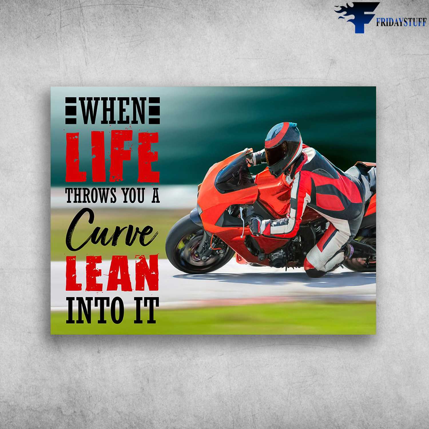 Motorcycle Man, Speed Lover - When Life Throws You A Curve, Lean Into It