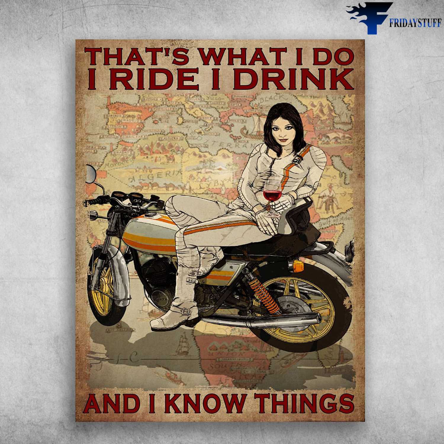 Motorcycles And Drink, Motorcycle Lover - That's What I Do, I Ride, I Drink, And I Know Things, Wine Lover