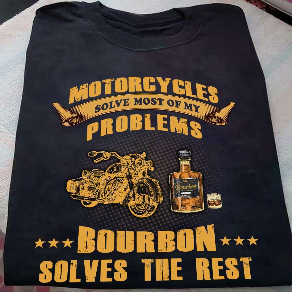 Motorcycles solve most of my problems, bourbon solves the rest - Motorcycle and bourbon, wine drinker gift