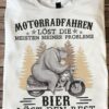 Motorradfahren lost die meisten meiner probleme, bier lost den rest - Beer and motorcycle, bear riding motorbike