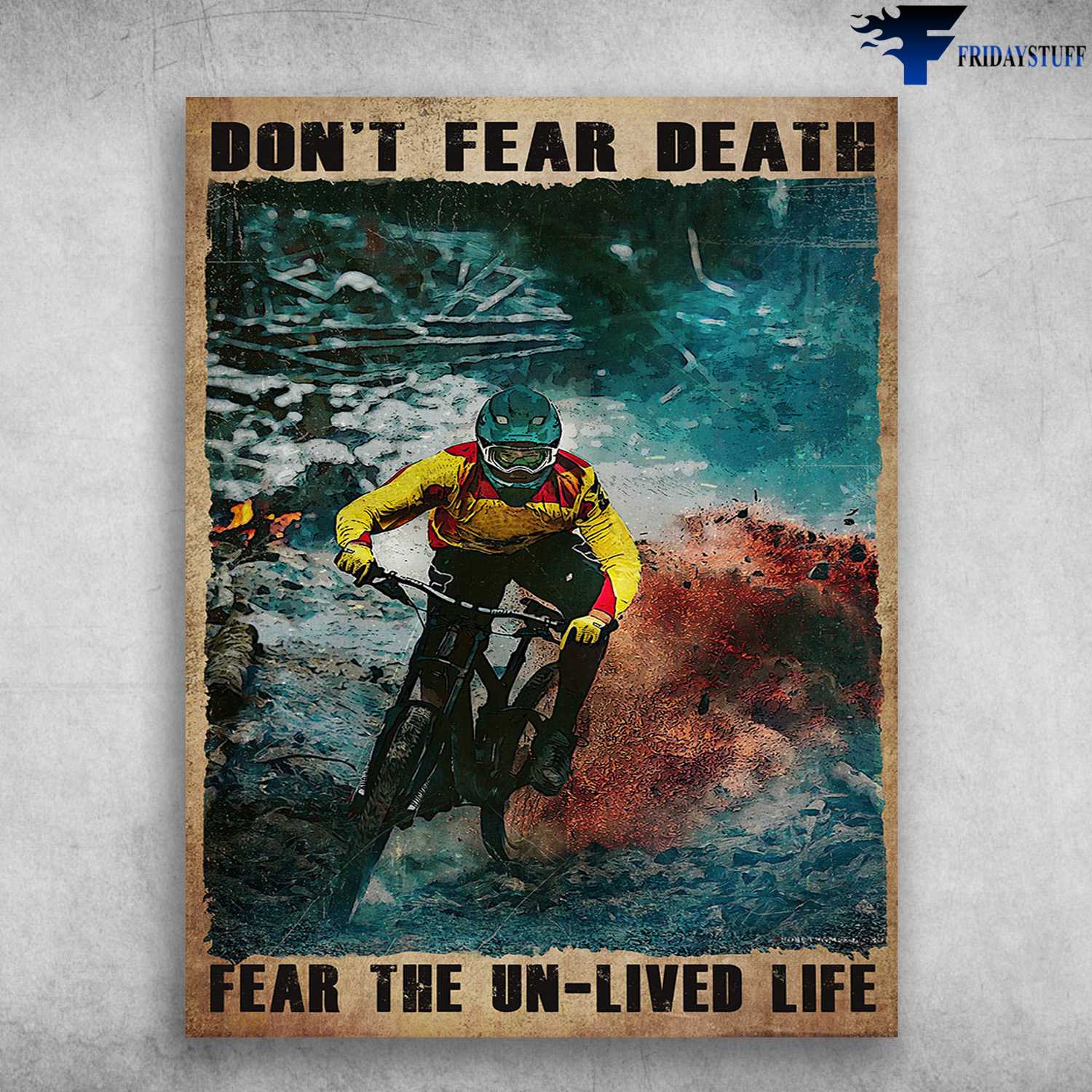Mountain Biking, Biker Poster - Don't Fear Death, Fear The Un-Lived Life
