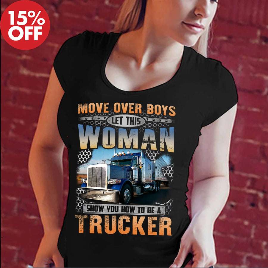 Move over boys, let this woman show you how to be a trucker - Woman truck driver, truck driver the job