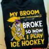 My broom broke so now I play Ice hockey - Skull playing ice hockey, Halloween skull witch