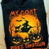 My goat rides shotgun - Halloween witch riding broom, witch and goat