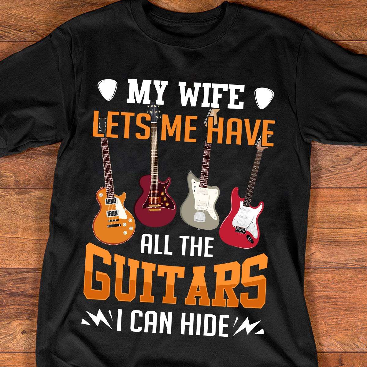 My wife lets me have all the guitars - Gift for guitarist, husband and wife