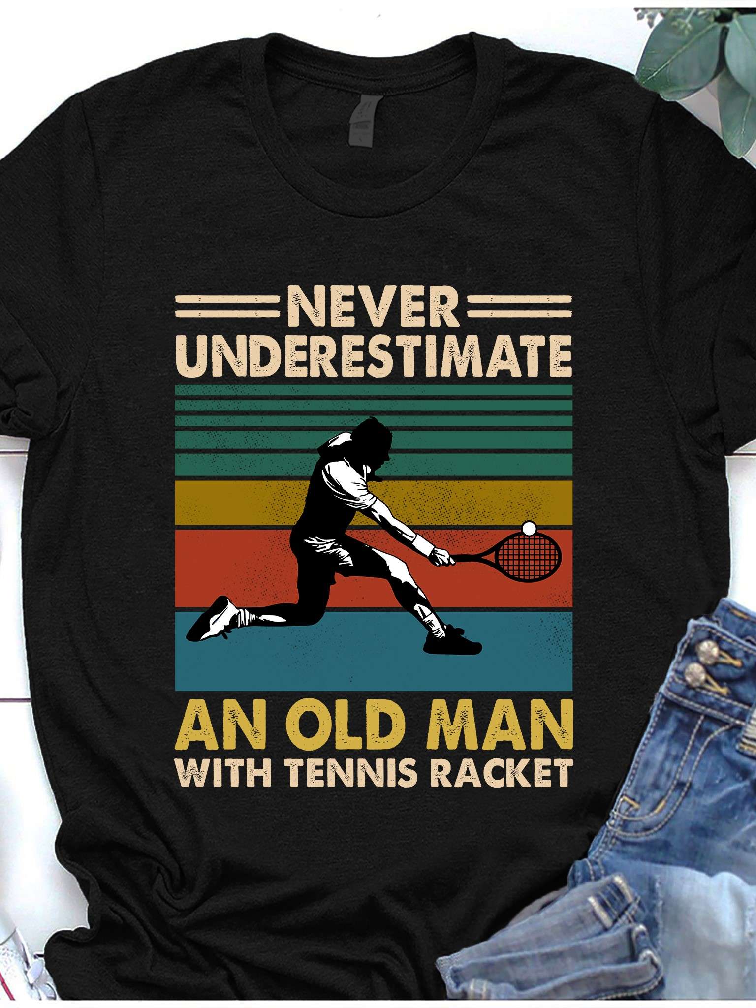 Never underestimate an old man with tennis racket - Old man tennis player, gift for tennis lover