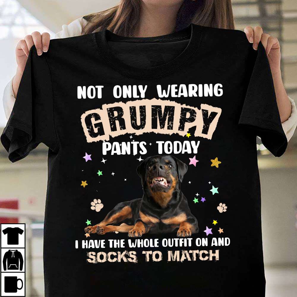 Not only wearing grumpy pants today - Grumpy Rottweiler dog, dog person gift