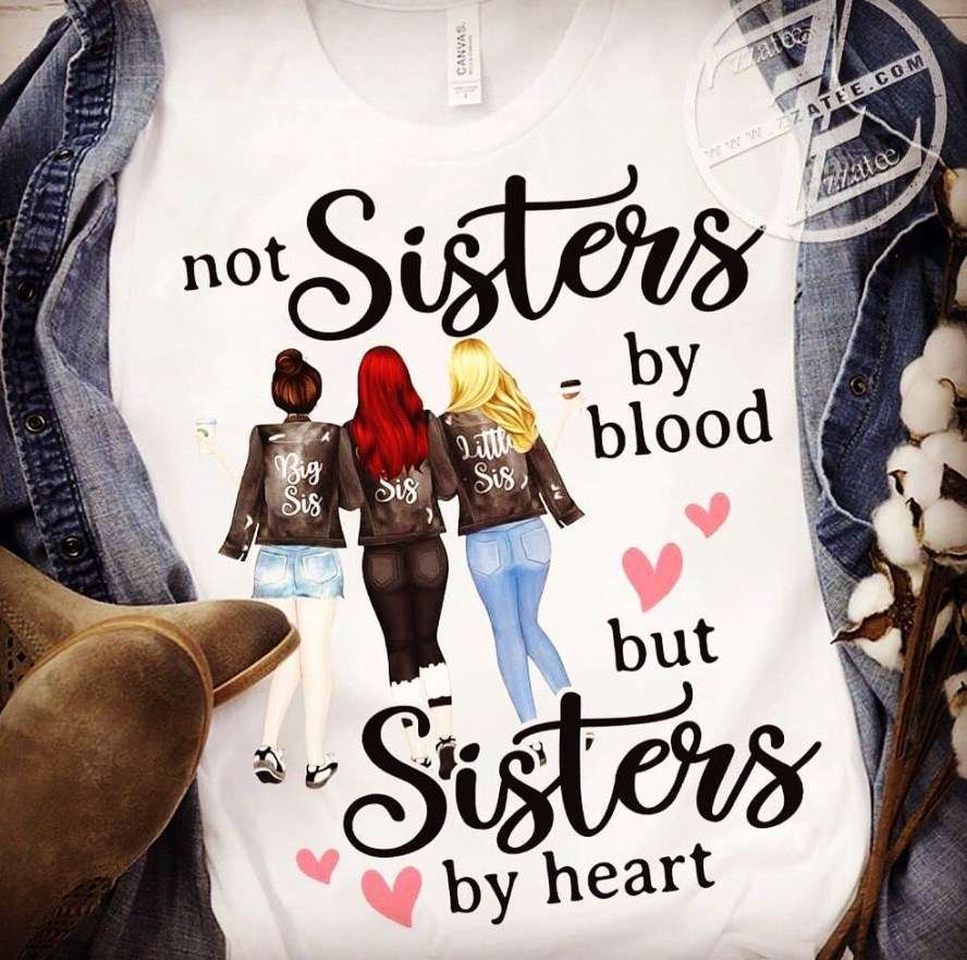 Not sisters by blood but sisters by heart - Big sis, gift for close sisters