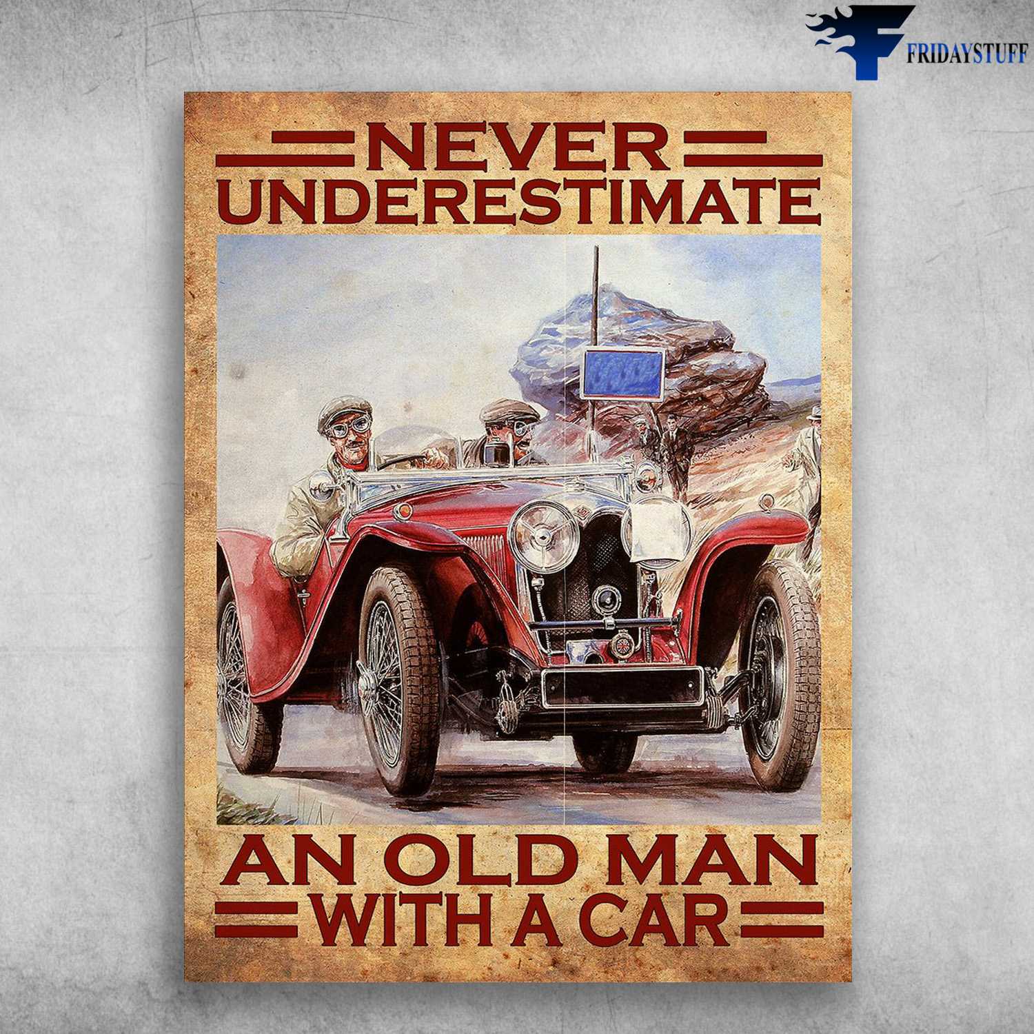 Old Man Loves Car, Car Lover - Never Underestimate, An Old Man, With A Car