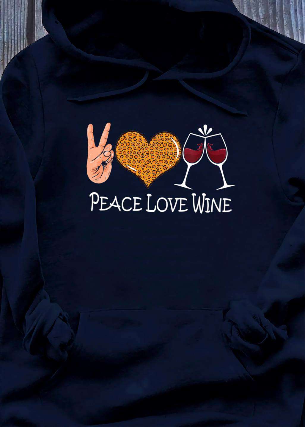 Peace love wine - Gift for wine person, life with wine