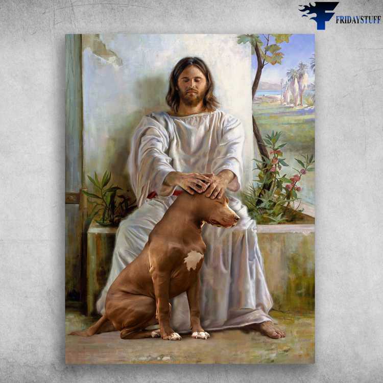 Pitbull Dog, Dog And God, Jesus Poster