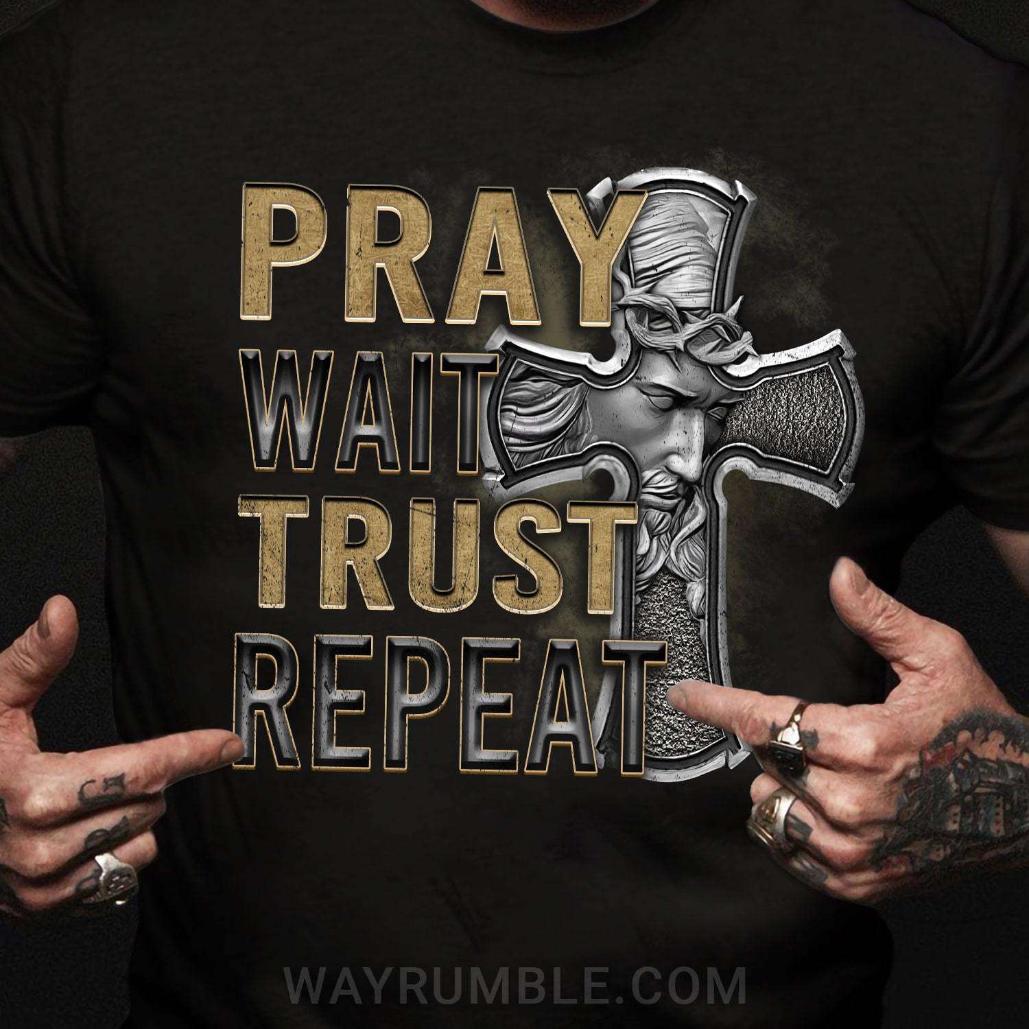 Pray wait trust repeat - Believe in Jesus, Jesus christ