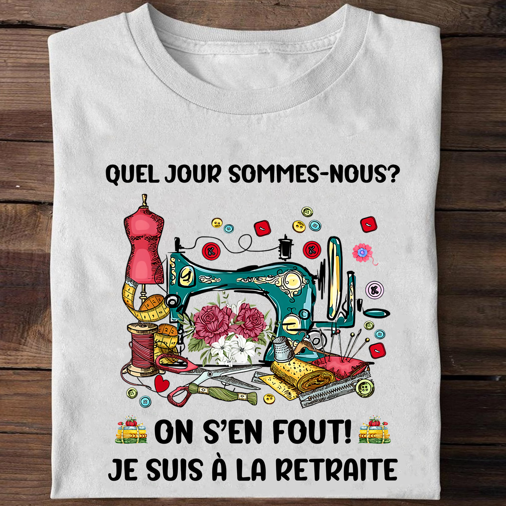 Quel jour sommes nous - Sewing machine graphic T-shirt, gift for sewing lover