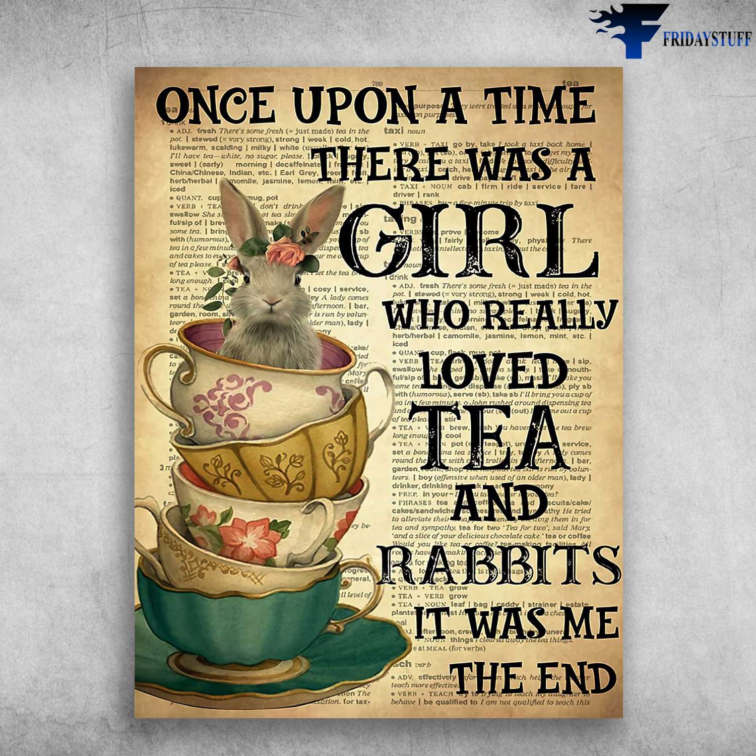 Rabbit And Tea, Rabbit Poster - Once Upon A Time, There Was A Girl, Who Really Loved Tea And Rabbit, It Was Me, The End