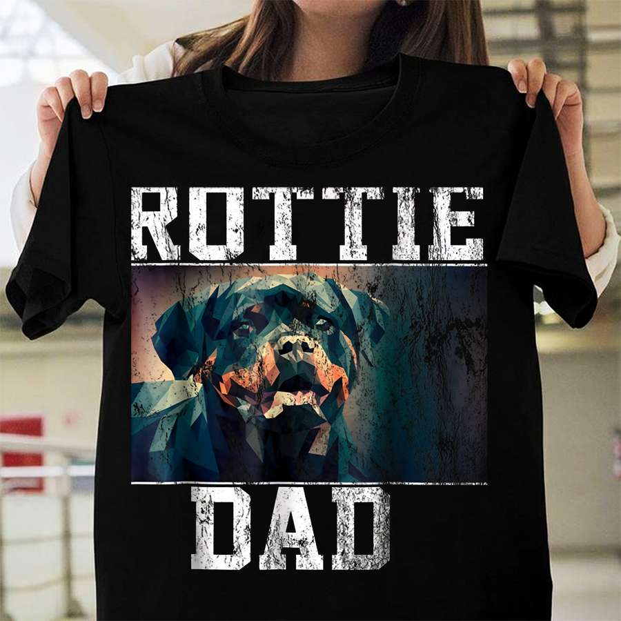 Rottie dad - Gift for Rottweiler dog, T-shirt for dog dad