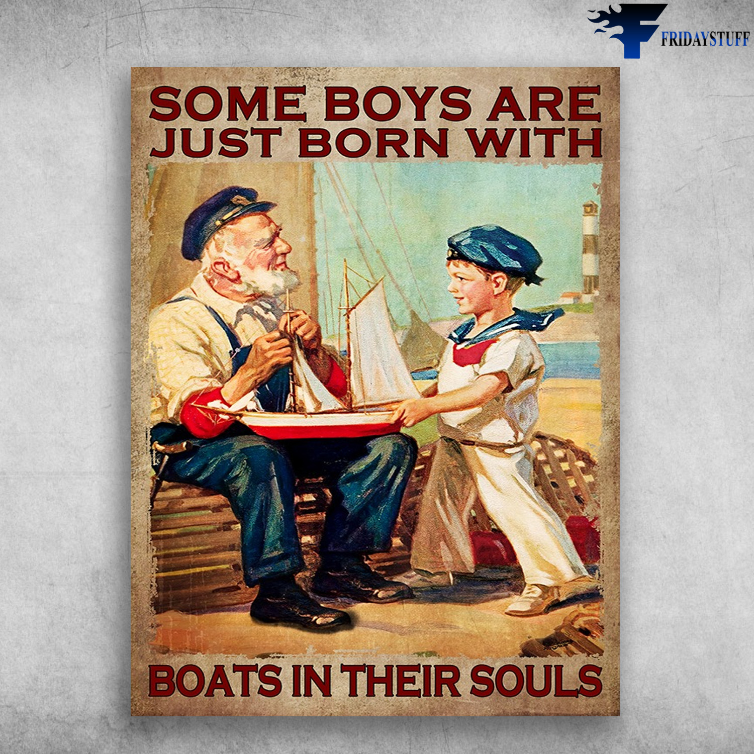 Sailor Man, Sailor Poster, Grandpa Grandson - Some Boys Are Just Born With, Boats In Their Souls