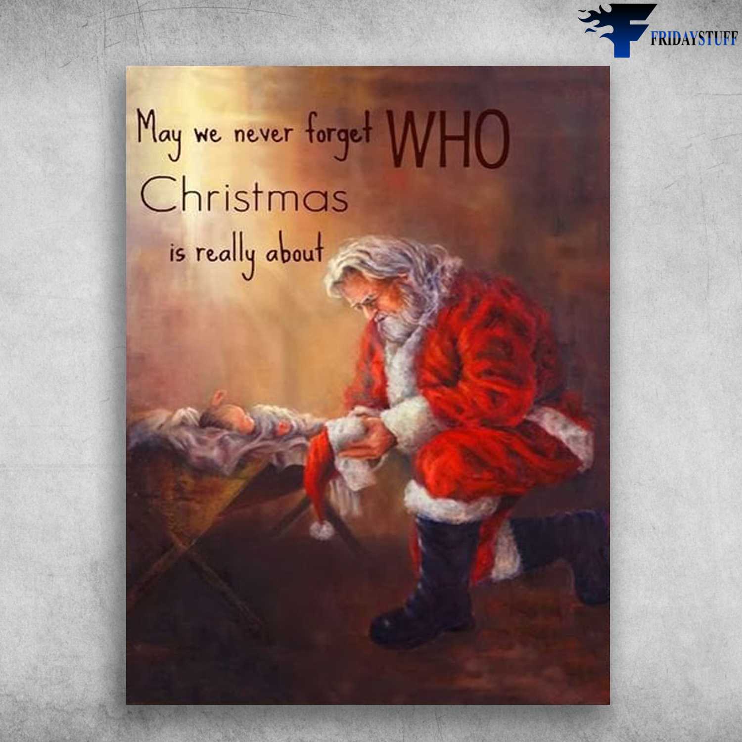 Santa Clause - May We Never Forget, Who Christmas Is Really About, Christmas Poster
