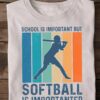 School is important but softball is importanter - Softball girl player