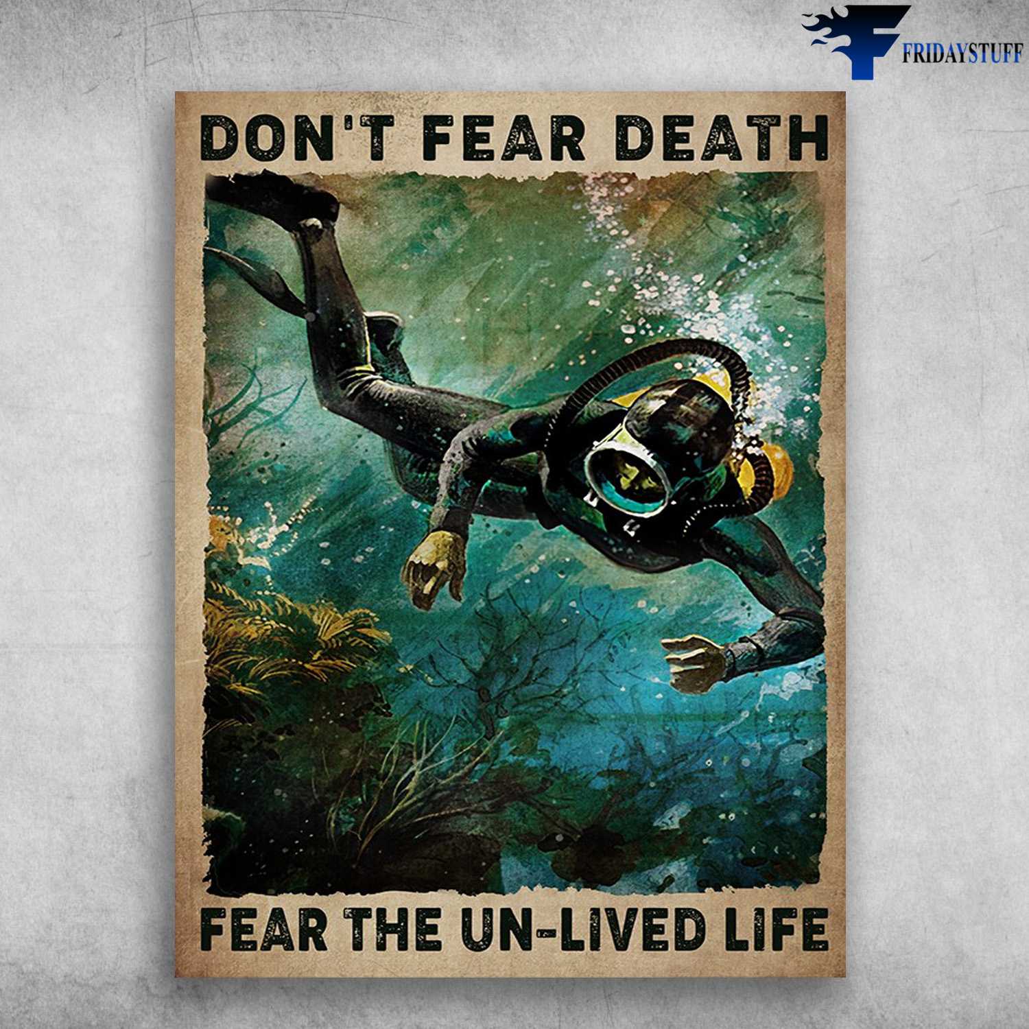 Scuba Dving, Don't Fear Death, Fear The Un-Lived Life