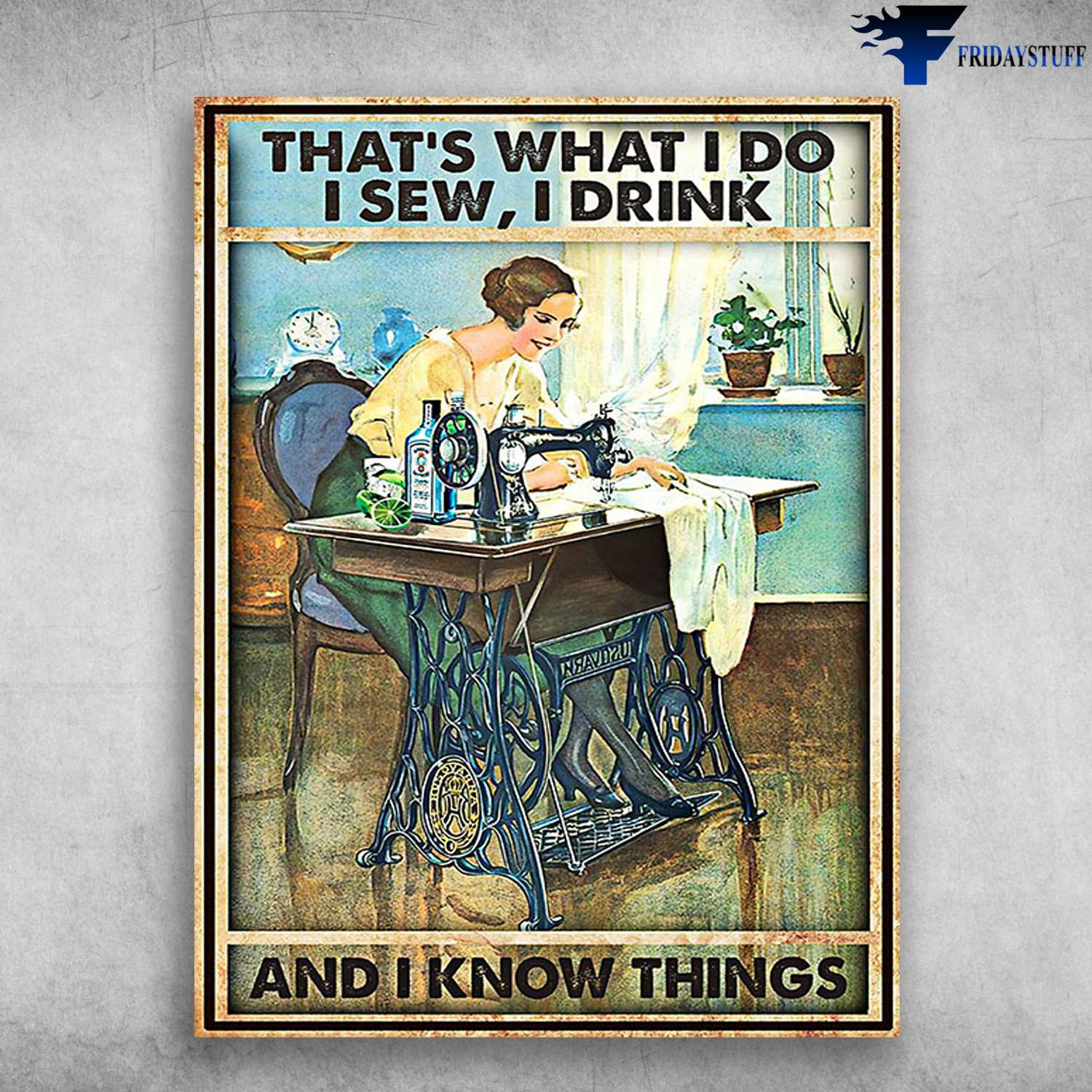 Sewing Girl, Sewing With Wine - That's What I Do, I Sew, I Drink, And I Know Things