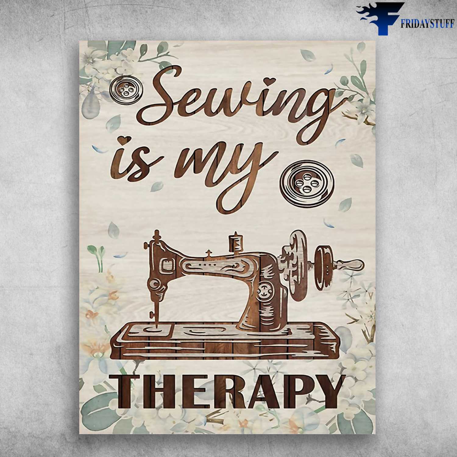 Sewing Maching, Sewing Poster - Sewing Is My Therapy, Gift For Tailor