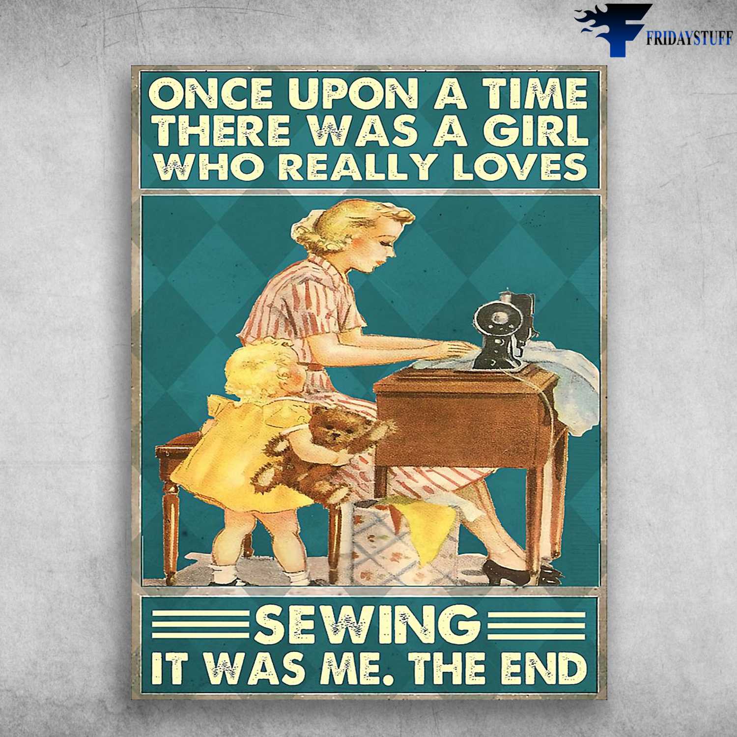 Sewing Mon, Mom And Daughter - Once Upon A Time, There Was A Girl, Who Really Loves Sewing, It Was Me, The End