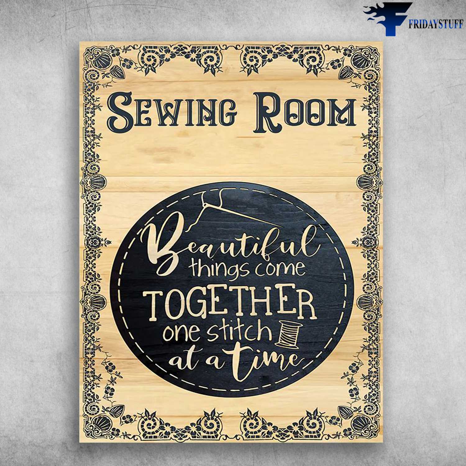 Sewing Room, Gift For Tailor - Beautiful This Come Togetherm One Stitch At A Time