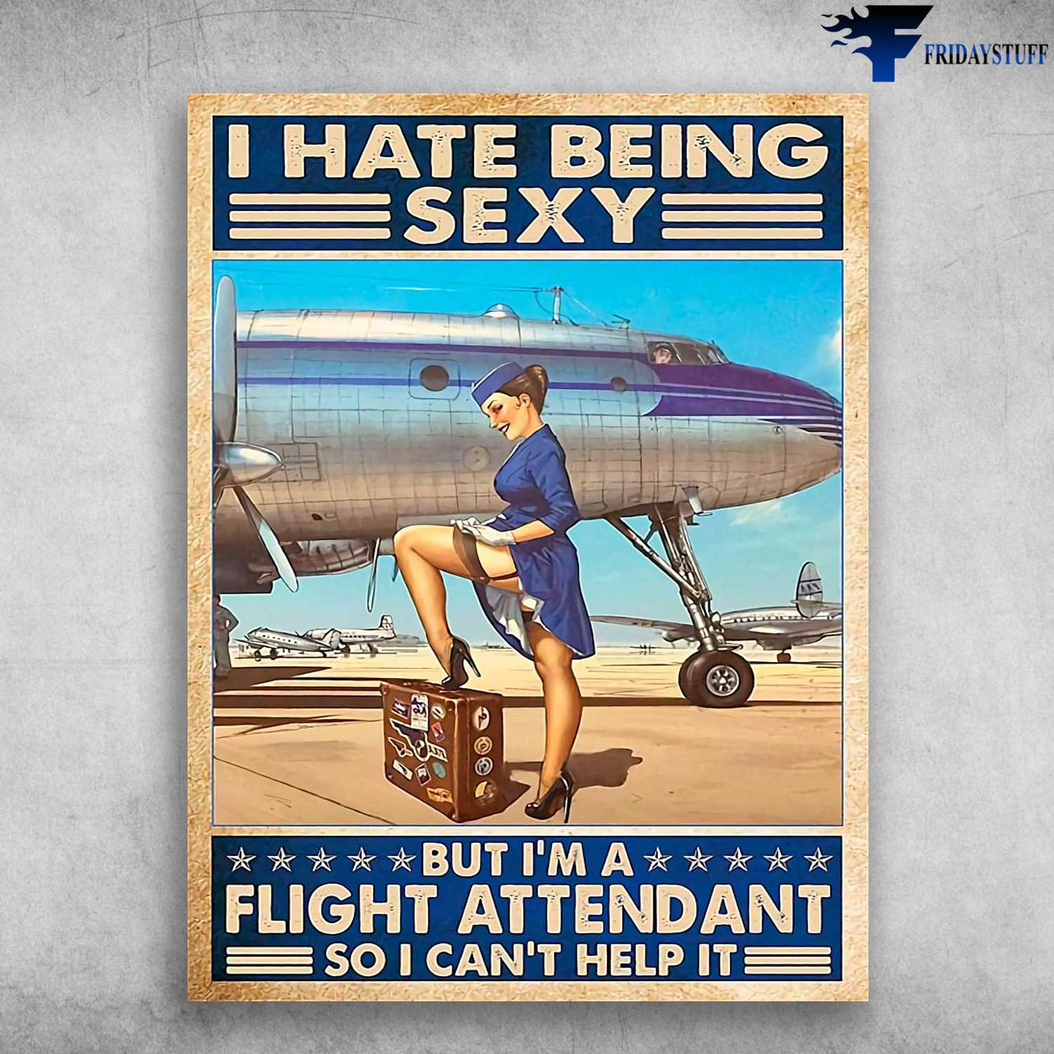 Sexy Flight Attendant - I Hate Being Sexy, But I'm A Flight Attendant, So I Can't Help It