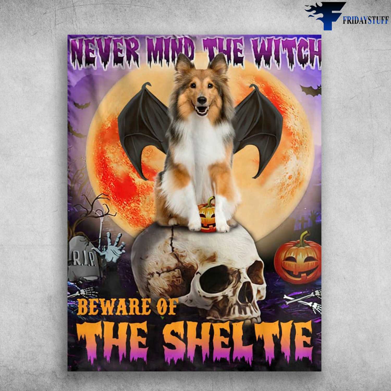 Shetland Sheepdog, Halloween Poster - Nevermind The Witch, Beware Of The Sheltie