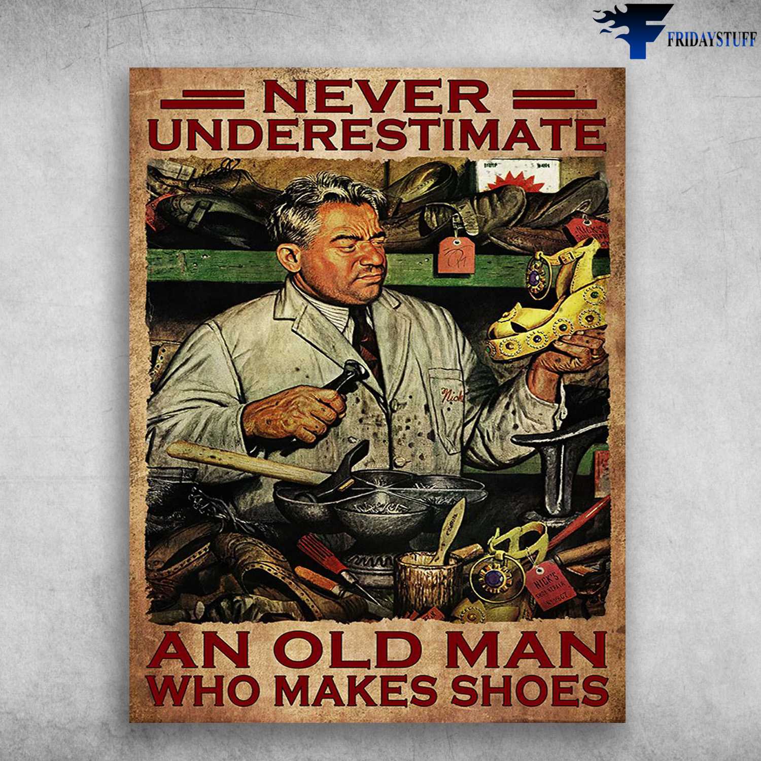 Shoe Maker, Never Underestimate, An Old Man, Who Makes Shoes